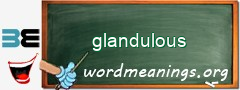 WordMeaning blackboard for glandulous